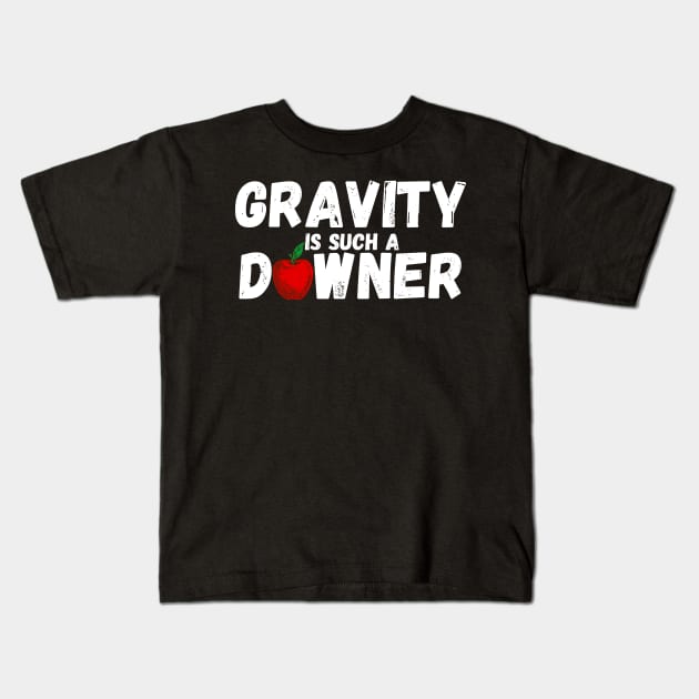 Gravity Is Such A Downer Kids T-Shirt by maxdax